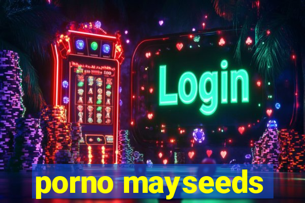 porno mayseeds